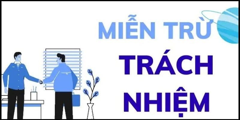 miễn trừ trách nhiệm miễn trừ trách nhiệm